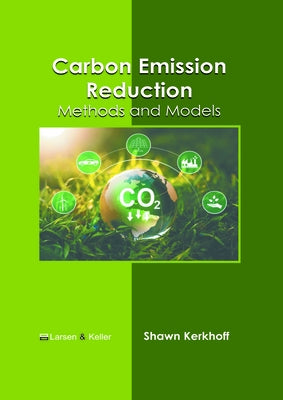 Carbon Emission Reduction: Methods and Models by Kerkhoff, Shawn