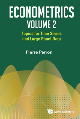 Econometrics Volume 2: Topics for Time Series and Large Panel Data by Perron, Pierre
