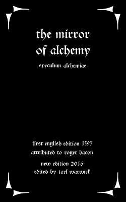 The Mirror of Alchemy: Speculum Alchimae by Warwick, Tarl