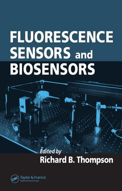 Fluorescence Sensors and Biosensors by Thompson, Richard B.