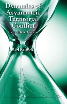 Dynamics of Asymmetric Territorial Conflict: The Evolution of Patience by Resnick, U.