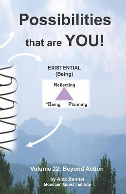 Possibilities that are YOU!: Volume 22: Beyond Action by Bennet, Alex