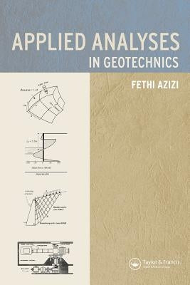 Applied Analysis in Geotechnics by Azizi, Fethi