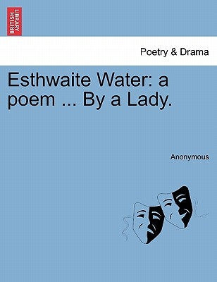 Esthwaite Water: A Poem ... by a Lady. by Anonymous