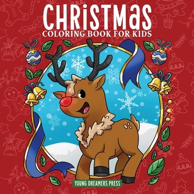 Christmas Coloring Book for Kids: Christmas Book for Children Ages 4-8, 9-12 by Young Dreamers Press