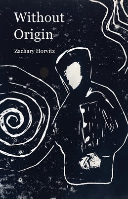 Without Origin by Horvitz, Zachary