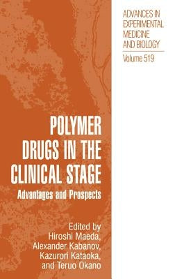 Polymer Drugs in the Clinical Stage: Advantages and Prospects by Maeda, Hiroshi