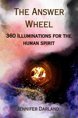 The Answer Wheel: 360 Illuminations for the Human Spirit by Darland, Jennifer