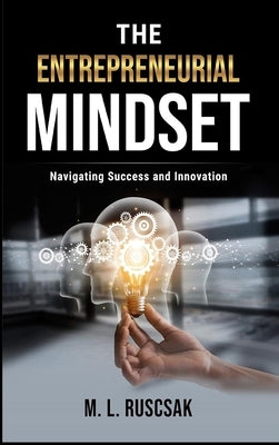 The Entrepreneurial Mindset by Ruscscak, M. L.