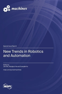 New Trends in Robotics and Automation by Wu, Jian