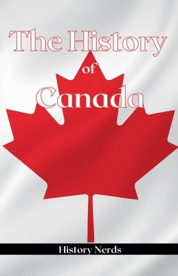 The History of Canada by Nerds, History