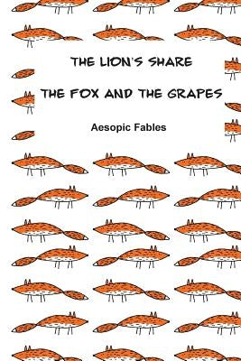 The Lion's Share & The Fox and the Grapes: Aesopic Fables by Margishvili, Mariam