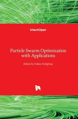 Particle Swarm Optimization with Applications by Erdogmus, Pakize