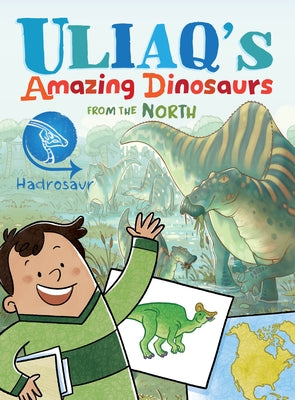 Uliaq's Amazing Dinosaurs from the North: Hadrosaur by Ward-Wills, Kelly