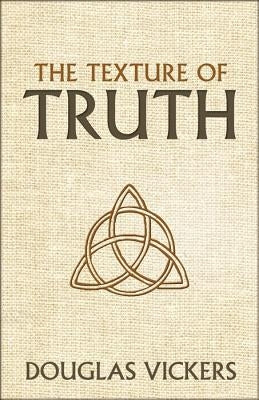 The Texture of Truth by Vickers, Douglas