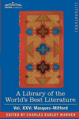 A Library of the World's Best Literature - Ancient and Modern - Vol. XXV (Forty-Five Volumes); Masques-Mitford by Warner, Charles Dudley