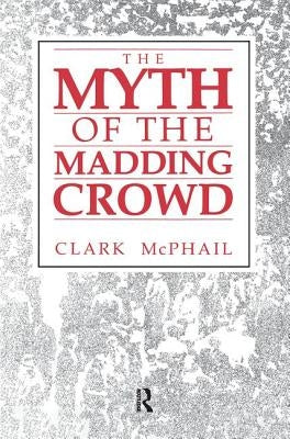 The Myth of the Madding Crowd by McPhail, Clark
