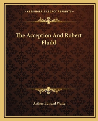 The Acception and Robert Fludd by Waite, Arthur Edward