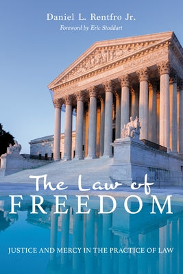 The Law of Freedom by Rentfro, Daniel L., Jr.