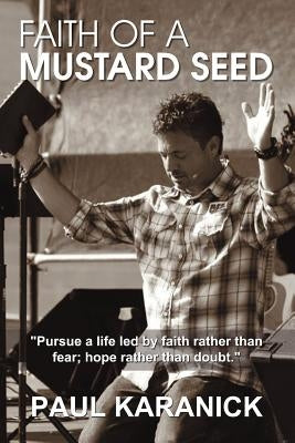 Faith of a Mustard Seed by Karanick, Paul