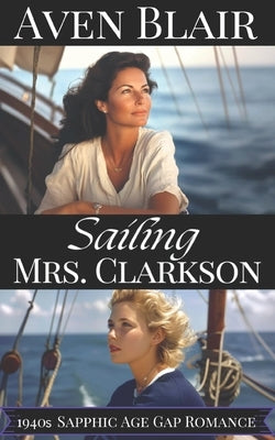Sailing Mrs. Clarkson: A Sapphic Lesbian Age Gap Romance by Blair, Aven