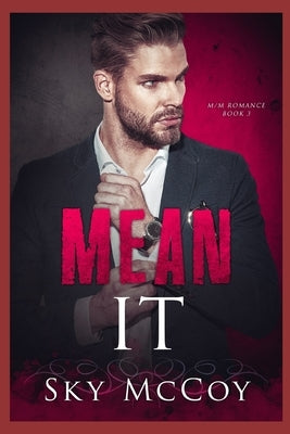 Mean It: Book 3 M/M Romance by Attwood, Ann