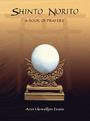 Shinto Norito: A Book of Prayers by Evans, Ann Llewellyn