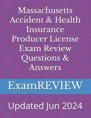 Massachusetts Accident & Health Insurance Producer License Exam Review Questions & Answers by Yu, Mike