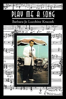 Play Me a Song by Lucchine Kruczek, Barbara-Jo