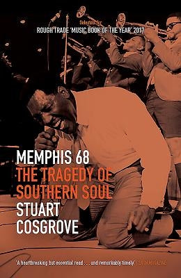 Memphis 68: The Tragedy of Southern Soul by Cosgrove, Stuart