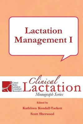 Lactation Management I by Kendall-Tackett, Kathleen