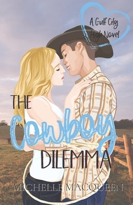 The Cowboy Dilemma: A Sweet and Fun Young Adult Romance by Macqueen, Michelle