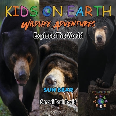 KIDS ON EARTH Wildlife Adventures - Explore The World Sun Bear - Cambodia by David, Sensei Paul