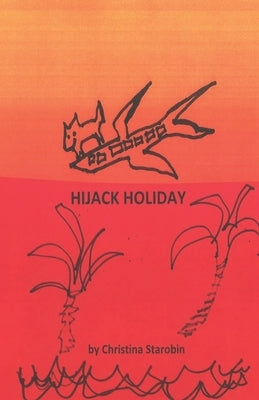 Hijack Holiday by Starobin, Christina