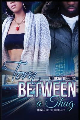 Torn Between a Thug by Higgins, Tamicka