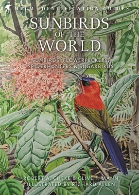 Sunbirds of the World: Sunbirds, Flowerpeckers, Spiderhunters & Sugarbirds by Mann, Clive F.