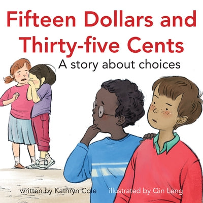 Fifteen Dollars and Thirty-Five Cents: A Story about Choices by Cole, Kathryn