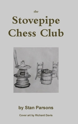 The Stovepipe Chess Club by Parsons, Stan