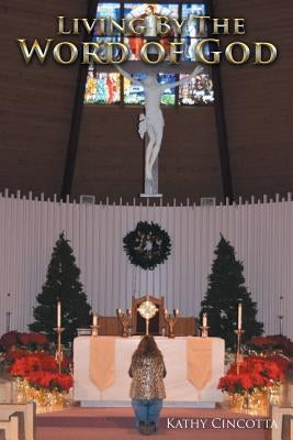 Living By The Word Of God by Cincotta, Kathy