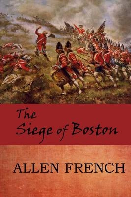 The Siege of Boston by French, Allen