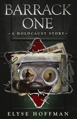 Barrack One: A Holocaust Story (Book 5 of the Barracks Series) by Hoffman, Elyse