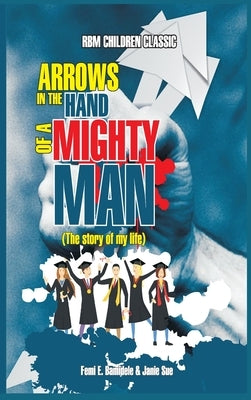 Arrows In The Hands Of A Mighty Man by Sue, Janie