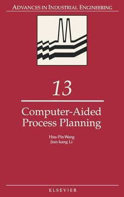 Computer-Aided Process Planning: Volume 13 by Wang, H. P.
