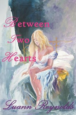 Between Two Hearts by Reynolds, Luann