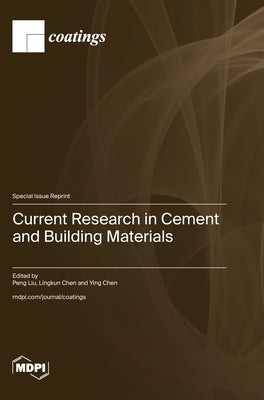 Current Research in Cement and Building Materials by Liu, Peng