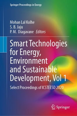 Smart Technologies for Energy, Environment and Sustainable Development, Vol 1: Select Proceedings of Icsteesd 2020 by Kolhe, Mohan Lal