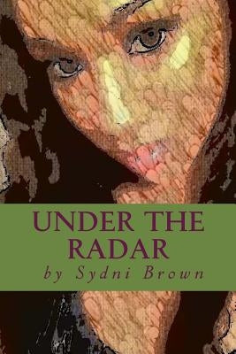 Under the Radar by Brown, Sydni M.