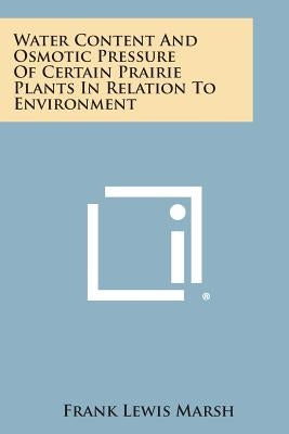 Water Content and Osmotic Pressure of Certain Prairie Plants in Relation to Environment by Marsh, Frank Lewis