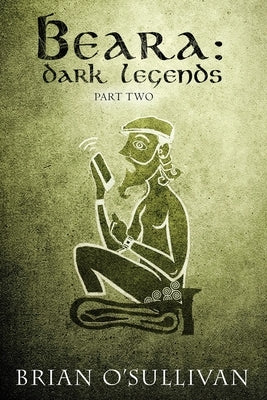 Beara: Dark Legends Book Two by O'Sullivan, Brian