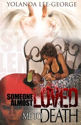Someone Almost Loved Me To Death by Lee, Yolanda V.